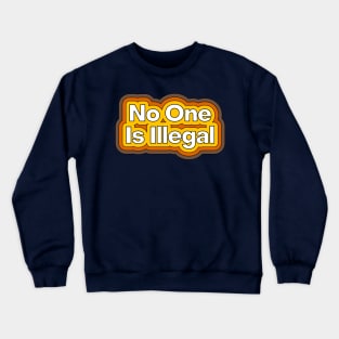 No One Is Illegal Crewneck Sweatshirt